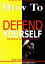 How To Defend YourselfŻҽҡ[ Tony Walker ]