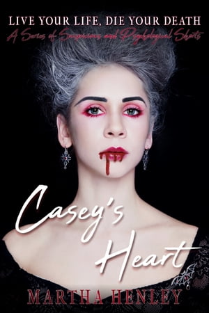Casey's Heart A Story From A Suspicious Tales and Psychological Shorts Series