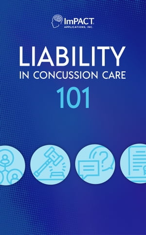 Liability in Concussion Care 101