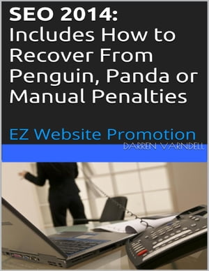 Seo 2014: Includes How to Recover From Penguin, Panda or Manual Penalties