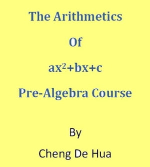 The Arithmetics of ax2+bx+c . Pre-Algebra Course.