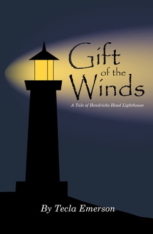 Gift of the Winds (A Tale of Hendricks Head Lighthouse)【電子書籍】[ Tecla Emerson ]