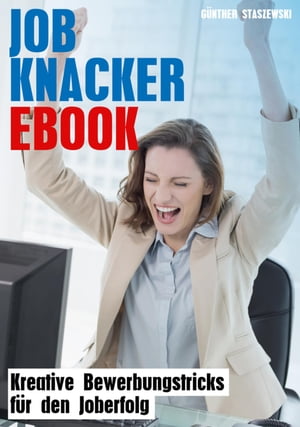 Job-Knacker-Ebook Kreative Bewerbungstricks f?r den Job-Erfolg