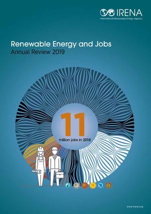Renewable Energy and Jobs Annual Review 2019