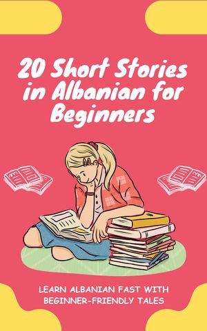 20 Short Stories in Albanian for Beginners