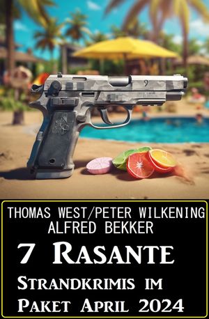 7 Rasante Strandkrimis im Paket April 2024Żҽҡ[ Alfred Bekker ]