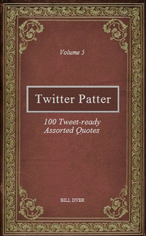ŷKoboŻҽҥȥ㤨Twitter Patter: 100 Tweet-ready Assorted Quotes - Volume 5Żҽҡ[ Bill Dyer ]פβǤʤ111ߤˤʤޤ