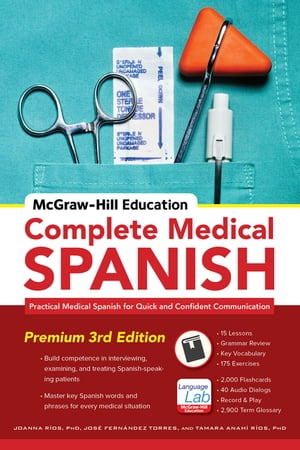 McGraw-Hill Education Complete Medical Spanish, Third Edition Practical Medical Spanish for Quick and Confident Communication【電子書籍】[ Joanna Rios ]