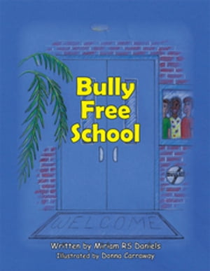 Bully-Free School If You Really Need to Bully Someone, See Ms. Smith【電子書籍】[ Miriam RS Daniels ]