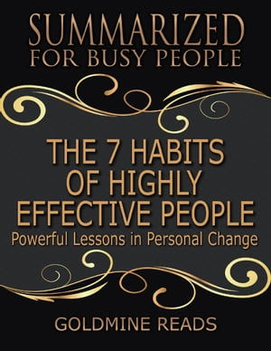 ŷKoboŻҽҥȥ㤨The 7 Habits of Highly Effective People - Summarized for Busy People: Powerful Lessons In Personal Change: Based on the Book by Stephen CoveyŻҽҡ[ Goldmine Reads ]פβǤʤ361ߤˤʤޤ