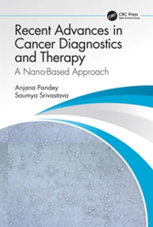 Recent Advances in Cancer Diagnostics and Therapy