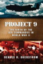 Project 9 The Birth of the Air Commandos in World War II【電子書籍】[ Dennis R. Okerst...
