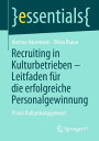 Recruiting in Kulturbetrieben ? Leitfaden f?r die erfolgreiche Personalgewinnung...
