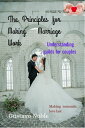 The Principles for Making Marriage Work: Making romantic love last, His Needs, Her Needs How to Recognize and Meet Critical Needs in Your Marriage.【電子書籍】 Gustavo Noble