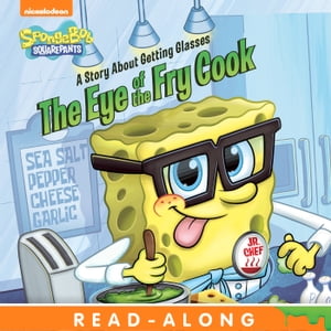 The Eye of the Fry Cook: A Story About Getting Glasses Read-Along Storybook (SpongeBob SquarePants)