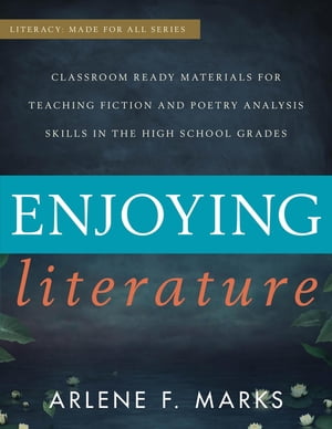 Enjoying Literature Classroom Ready Materials for Teaching Fiction and Poetry Analysis Skills in the High School GradesŻҽҡ[ Arlene F. Marks ]