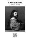 Il negromante【電子書籍】[ Ludovico Ariost