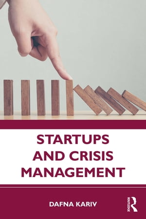 Startups and Crisis Management【電子書籍】[ Dafna Kariv ]