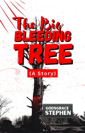 The Big Bleeding Tree