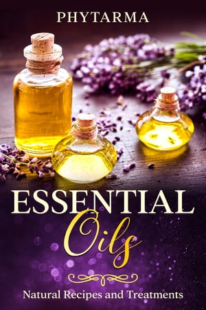 Essentials Oils Natural Recipes And Treatments