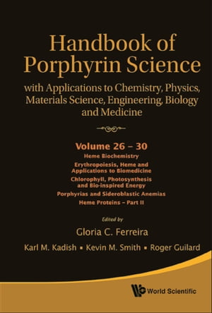 Handbook Of Porphyrin Science: With Applications To Chemistry, Physics, Materials Science, Engineering, Biology And Medicine (Volumes 26-30)