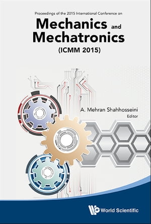 Mechanics And Mechatronics (Icmm2015) - Proceedings Of The 2015 International Conference【電子書籍】[ A Mehran Shahhosseini ]