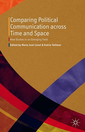 Comparing Political Communication across Time and Space New Studies in an Emerging Field