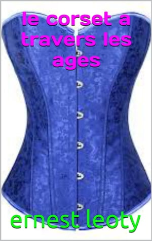 le corset a travers les ages【電子書籍】[ 