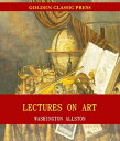 Lectures on Art【電子書籍】 Washington Allston
