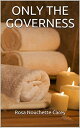 ONLY THE GOVERNESS【電子書籍】[ Carey Rosa