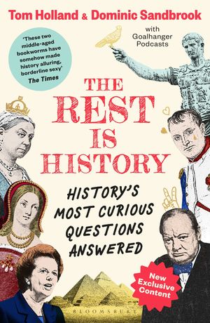 The Rest is History The official book from the makers of the hit podcastŻҽҡ[ Goalhanger Podcasts ]