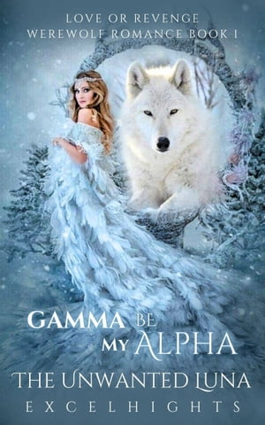 Gamma Be My Alpha The Unwanted Luna