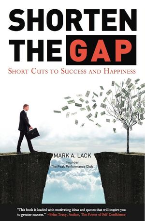 Shorten The Gap: Short Cuts to Success and Happiness