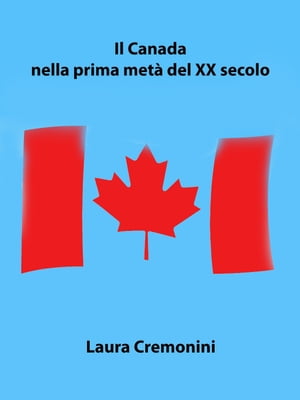 Il Canada nella prima met? del XX secolo【電子書籍】[ Laura Cremonini ]