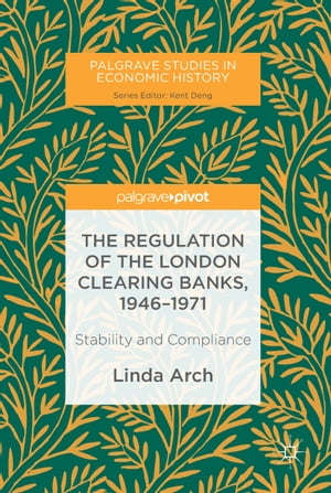 The Regulation of the London Clearing Banks, 1946–1971