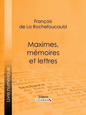 Maximes, mémoires et lettres