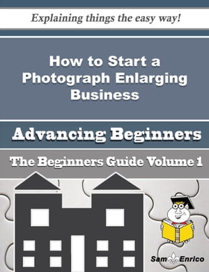 How to Start a Photograph Enlarging Business (Beginners Guide)