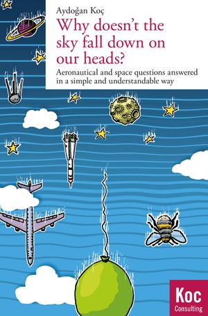 Why doesn't the sky fall down on our heads? Aeronautical and space questions answered in a simple and understandable way