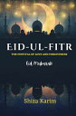 EID-UL-FITR : THE FESTIVAL OF LOVE AND HAPPINESS