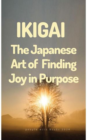 Ikigai: The Japanese Art of Finding Joy in Purpose【電子書籍】[ People with Books ]