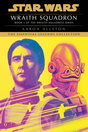 Wraith Squadron: Star Wars Legends (X-Wing)【電子書籍】[ Aaron Allston ]