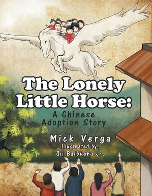The Lonely Little Horse A Chinese Adoption Story
