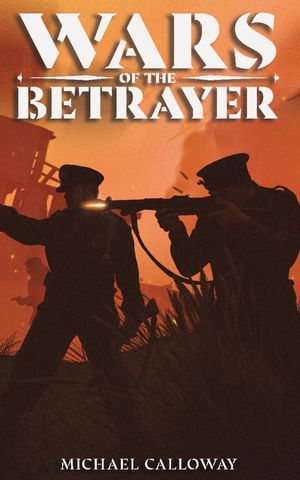 Wars of the Betrayer Shadow of the Betrayer, #3【電子書籍】[ Michael Calloway ]