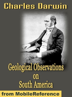 Geological Observations On South America (Mobi Classics)