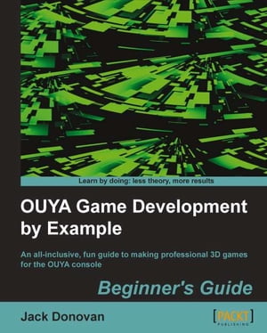 OUYA Game Development by Example【電子書籍】[ Jack Donovan ]