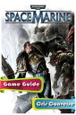 Warhammer 40K Space Marine Game Guide Full【電子書籍】[ Cris Converse ]