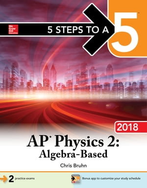 5 Steps to a 5: AP Physics 2: Algebra-Based, 2018 Edition