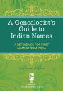 A Genealogist's Guide to Indian Names A Reference for First Names from India