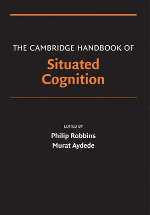 The Cambridge Handbook of Situated Cognition