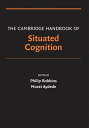 The Cambridge Handbook of Situated Cognition